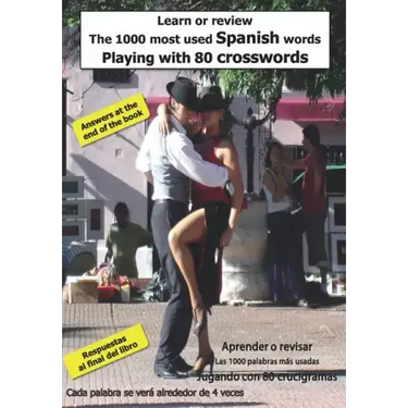 Learn or Review the 1000 Most Used Spanish Words Playing with 80 Crosswords: Aprender O Revisar Las 1000 Palabras M