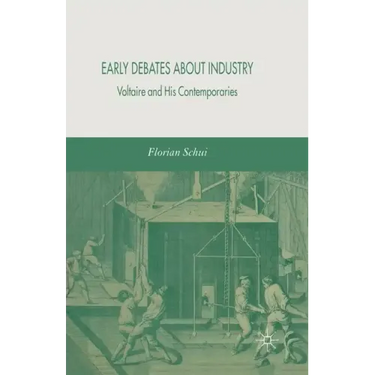 Early Debates about Industry: Voltaire and His Contemporaries