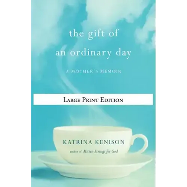 The Gift of an Ordinary Day: A Mother's Memoir
