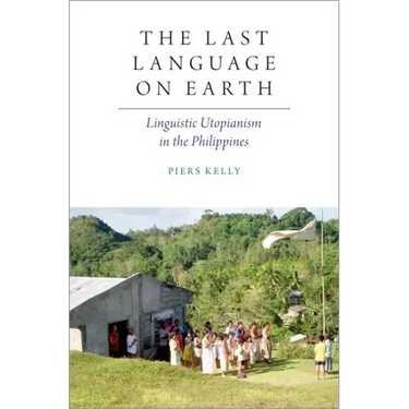 The Last Language on Earth: Linguistic Utopianism in the Philippines