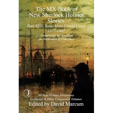 The MX Book of New Sherlock Holmes Stories Some More Untold Cases Part XXII: 1877-1887