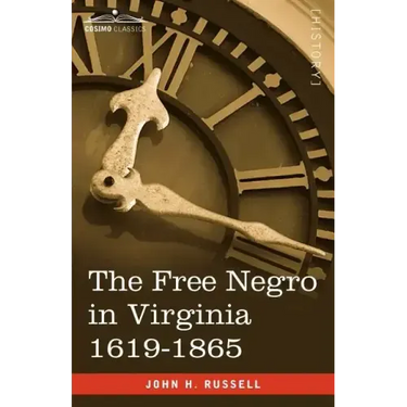 The Free Negro in Virginia 1619-1865
