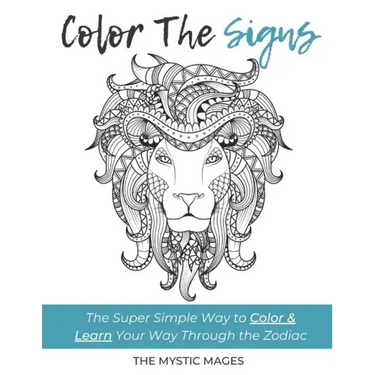 Coloring The Signs: The Super Simple Way to Color & Learn Your Way Through the Zodiac