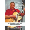 That's Alright, Elvis: The Untold Story of Elvis's First Guitarist and Manager, Scotty Moore