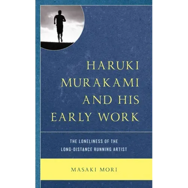 Haruki Murakami and His Early Work: The Loneliness of the Long-Distance Running Artist