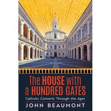 The House With a Hundred Gates: Catholic Converts Through the Ages