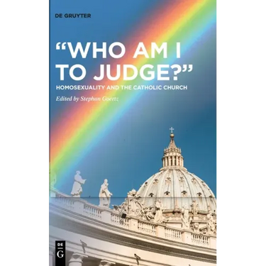 "Who Am I to Judge?": Homosexuality and the Catholic Church