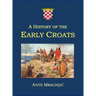 A History of the Early Croats