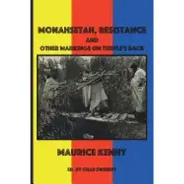 Monahsetah, Resistance and Other Markings on Turtle's Back: A Lyric History in Poems and Essays