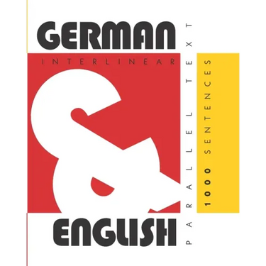 1000 German Sentences: Dual Language German-English, Interlinear & Parallel Text