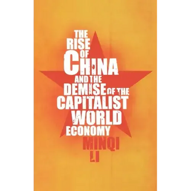 The Rise of China and the Demise of the Capitalist World Economy