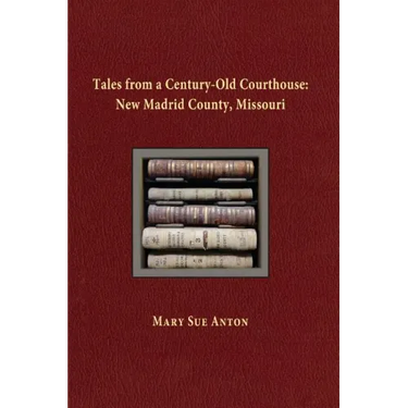 Tales of a Century-Old Courthouse: New Madrid County, Missouri
