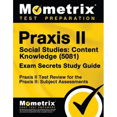 Praxis II Social Studies: Content Knowledge (5081) Exam Secrets Study Guide: Praxis II Test Review for the Praxis II: Subject Assessments