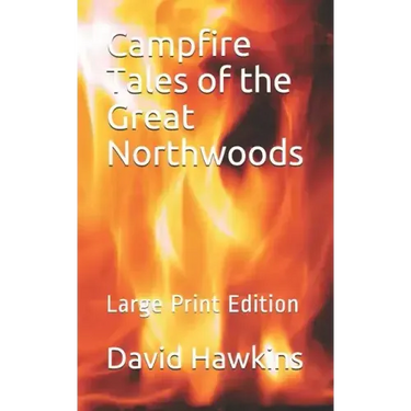 Campfire Tales of the Great Northwoods: Large Print Edition