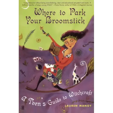 Where to Park Your Broomstick: A Teen's Guide to Witchcraft