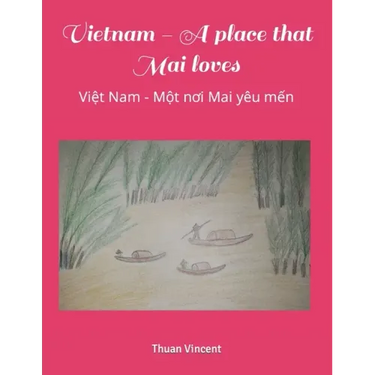 Vietnam - A place that Mai loves: Việt Nam - Một nơi Mai yêu mến
