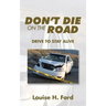 Don't Die on the Road: Drive to Stay Alive