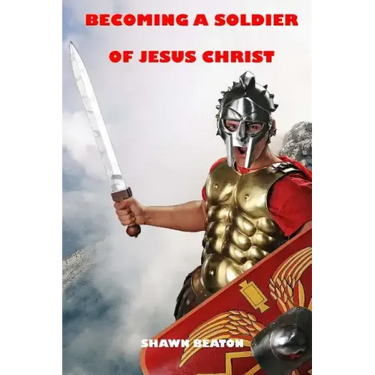 Becoming a Soldier of Jesus Christ