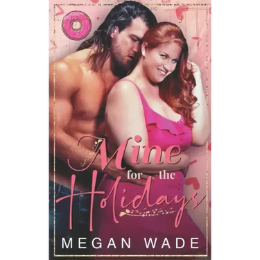 Mine for the Holidays: a full-length BBW Holiday Romance
