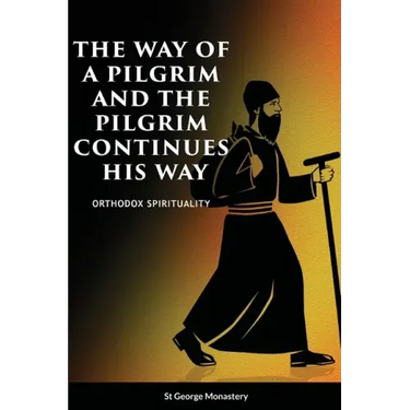The Way of a Pilgrim and A Pilgrim Continues His Way