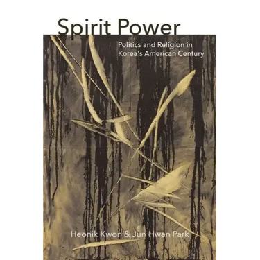 Spirit Power: Politics and Religion in Korea's American Century