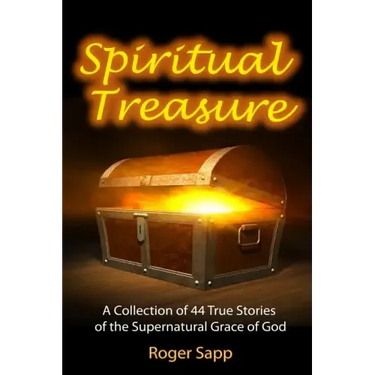 Spiritual Treasure: 44 True Stories of the Supernatural Grace of God
