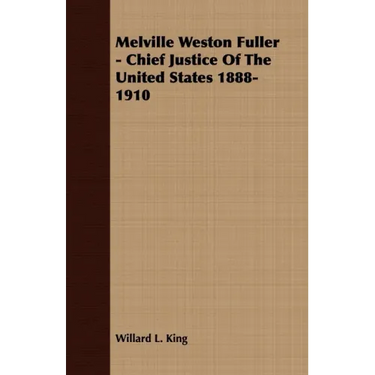 Melville Weston Fuller - Chief Justice Of The United States 1888-1910