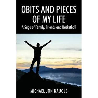 Obits and Pieces of My Life: A Saga of Family, Friends and Basketball