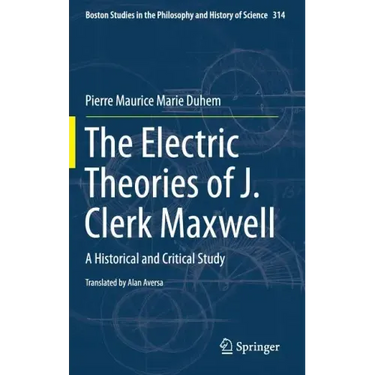 The Electric Theories of J. Clerk Maxwell: A Historical and Critical Study