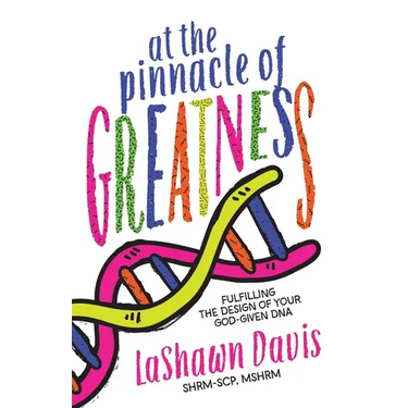 At the Pinnacle of Greatness: Fulfilling the Design of Your God-Given DNA