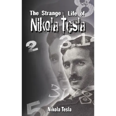 The Strange Life of Nikola Tesla