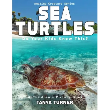 SEA TURTLES Do Your Kids Know This?: A Children's Picture Book