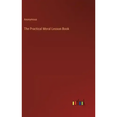 The Practical Moral Lesson Book