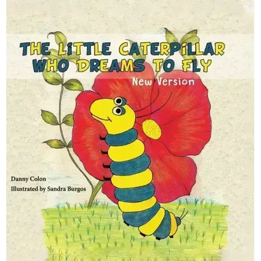 The Little Caterpillar Who Dreams to Fly