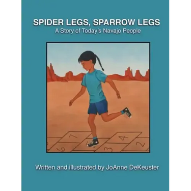 Spider Legs, Sparrow Legs: A Story of Today's Navajo People
