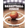 Confessions of a Basketball Junkie