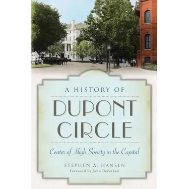 A History of Dupont Circle: Center of High Society in the Capital