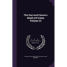 The Harvard Classics Shelf of Fiction Volume 13