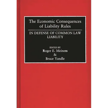 The Economic Consequences of Liability Rules: In Defense of Common Law Liability