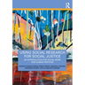 Using Social Research for Social Justice: An Introduction for Social Work and Human Services