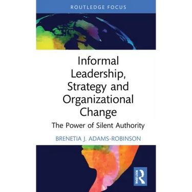Informal Leadership, Strategy and Organizational Change: The Power of Silent Authority