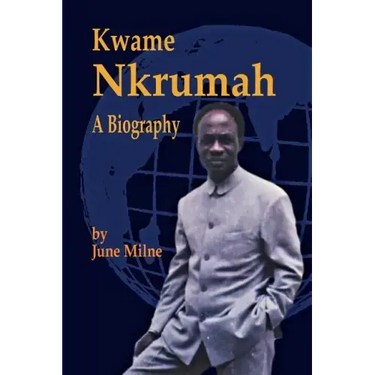 Kwame Nkrumah, a Biography
