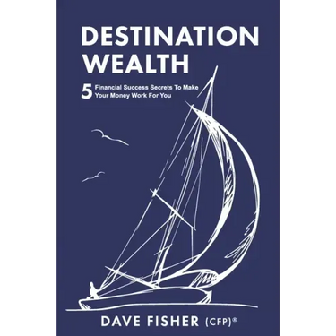 Destination Wealth: 5 Financial Success Secrets to Make Your Money Work for You