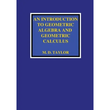 An Introduction to Geometric Algebra and Geometric Calculus
