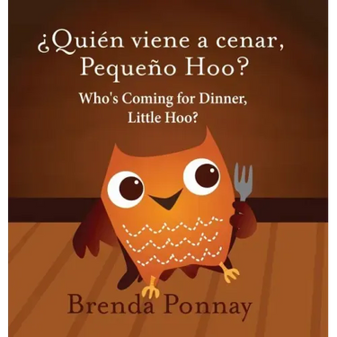 Who's Coming for Dinner, Little Hoo? / ¿Quién viene a cenar, Pequeño Hoo?
