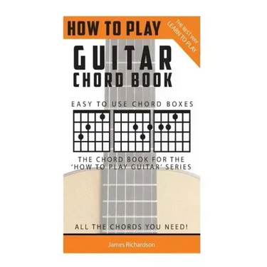 How To Play Guitar: Chord Book: The Best Way To Play