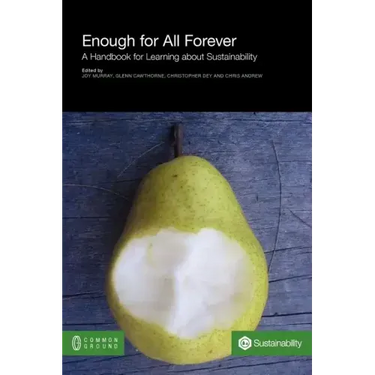 Enough for All Forever: A Handbook for Learning about Sustainability