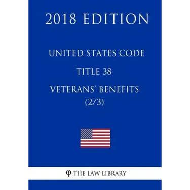 United States Code - Title 38 - Veterans Benefits (2/3) (2018 Edition)