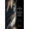 The Horses of Second Wind Farm: Their Lives - Our Lessons