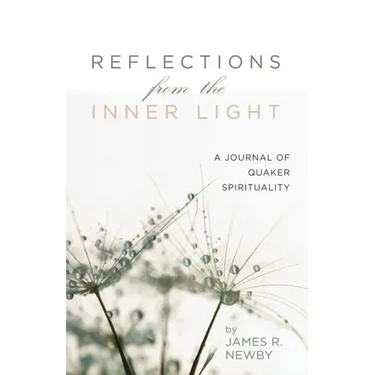Reflections from the Inner Light: A Journal of Quaker Spirituality